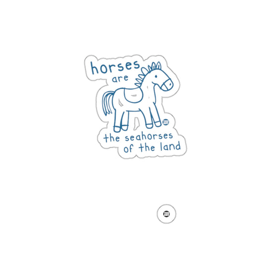 Horses are the seahorses of the land sticker