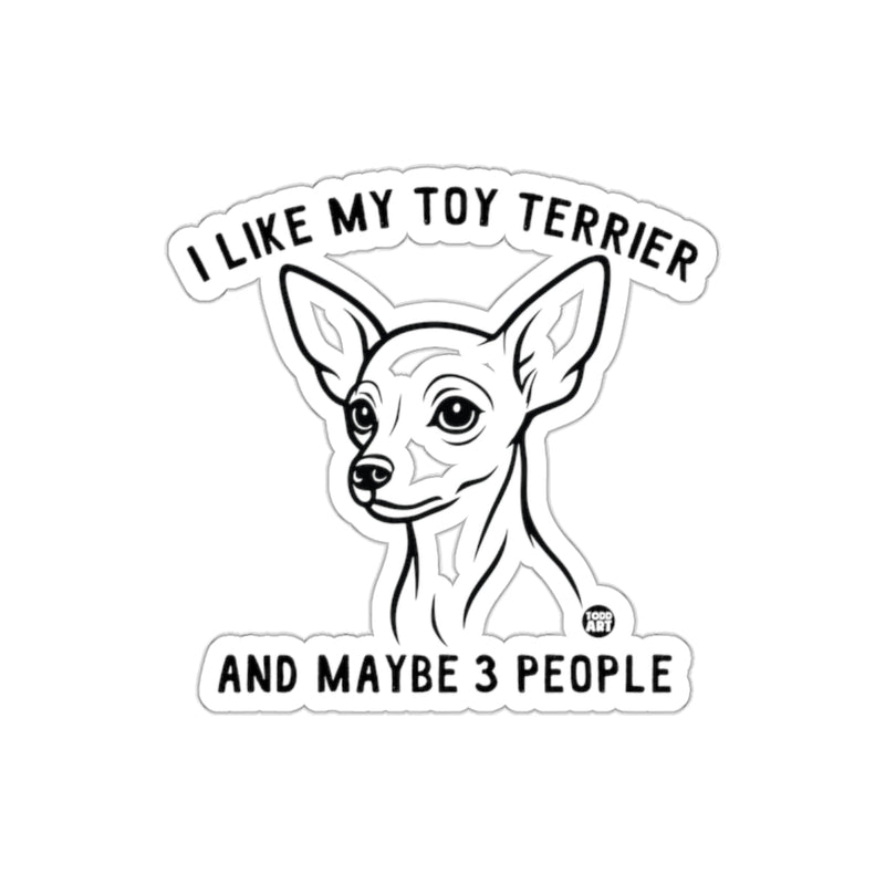 Load image into Gallery viewer, I Like My Toy Terrier And Maybe 3 People Sticker
