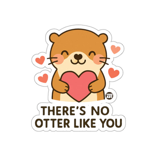 There's No Otter Like You Sticker