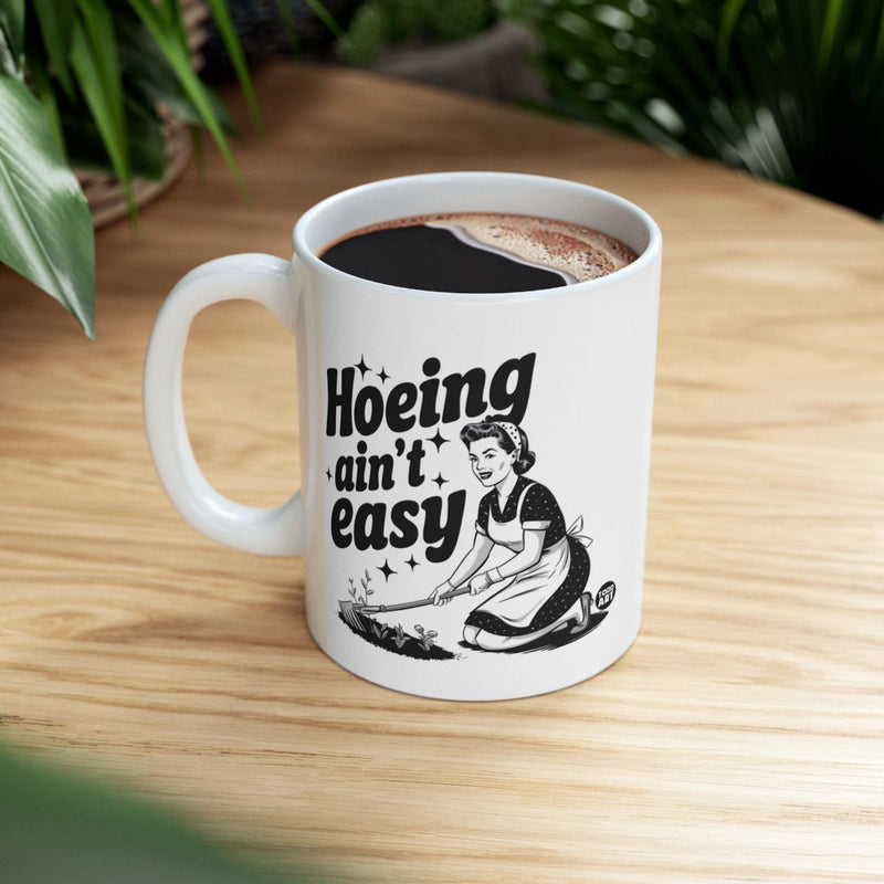 Load image into Gallery viewer, Hoeing Ain't Easy Funny Gardening Mug
