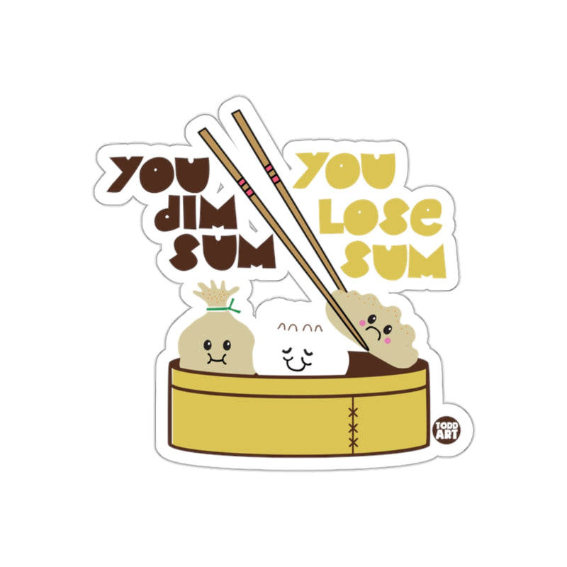 Load image into Gallery viewer, You Dim Sum You Lose Sum Sticker Product
