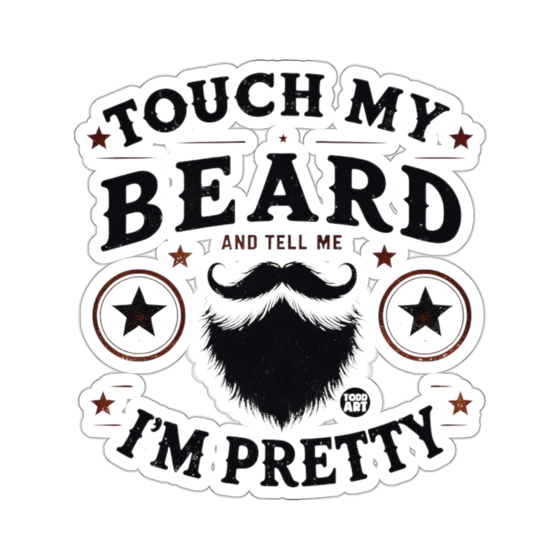 Load image into Gallery viewer, Touch My Beard And Tell Me I'm Pretty Funny Design 
