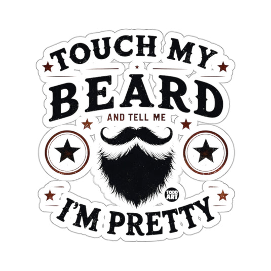 Touch My Beard And Tell Me I'm Pretty Funny Design 