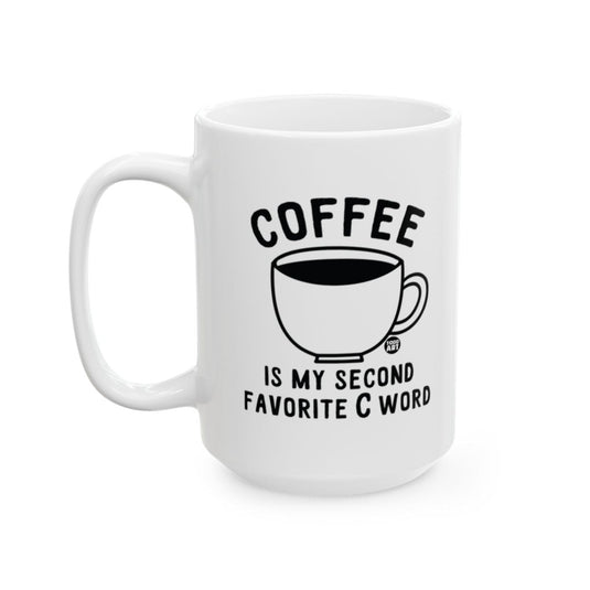 Coffee Is My Second Favorite C Word Mug
