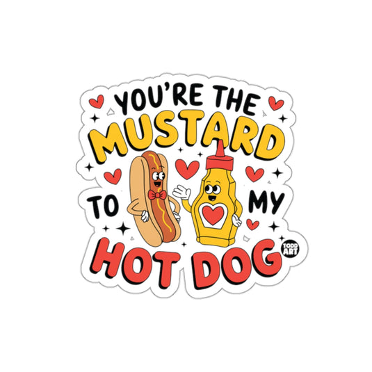 You're the Mustard to My Hot Dog Sticker