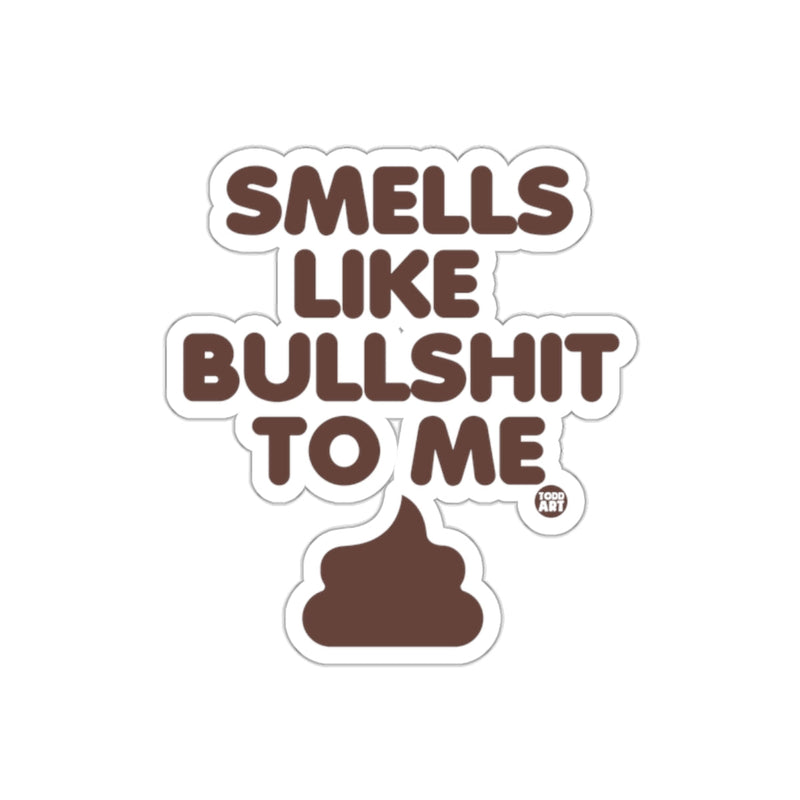 Load image into Gallery viewer, Smells Like Bullshit To Me Funny Phrase Design sticker
