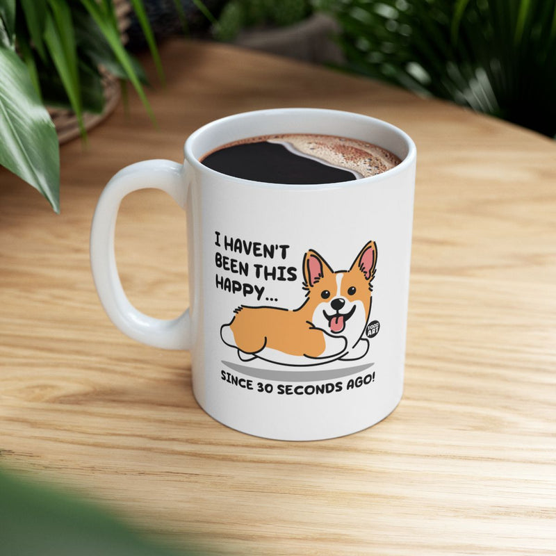 Load image into Gallery viewer, Corgi Cartoon Mug I Haven't Been This Happy Cute Mug
