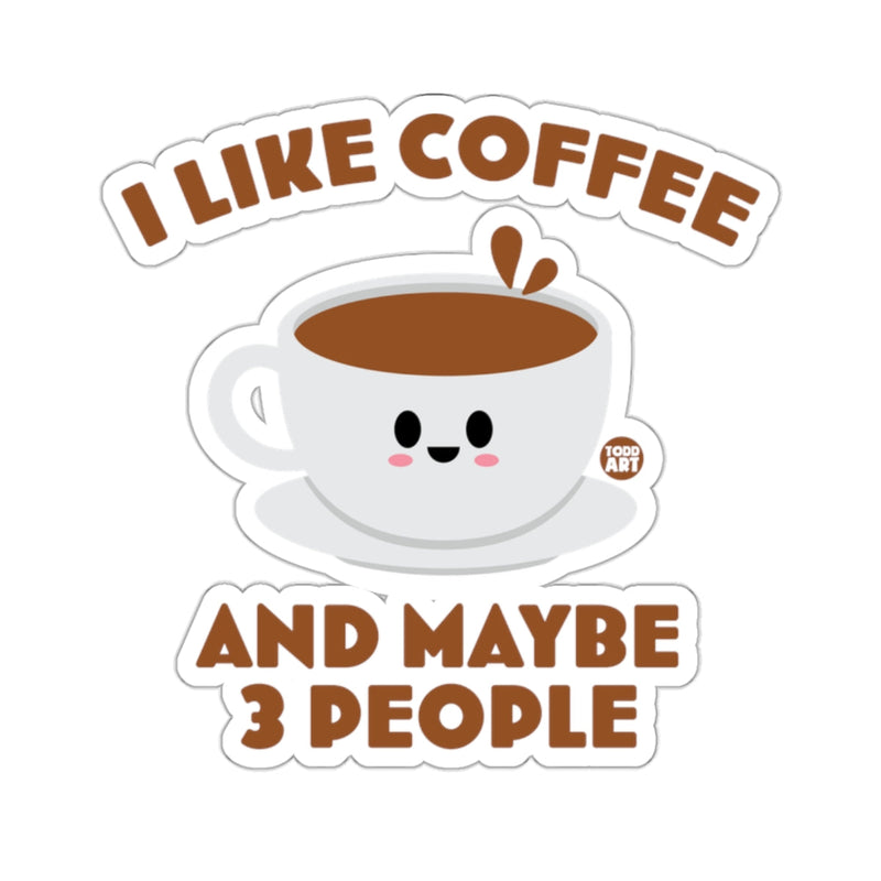 Load image into Gallery viewer, I Like Coffee And Maybe 3 People Sticker
