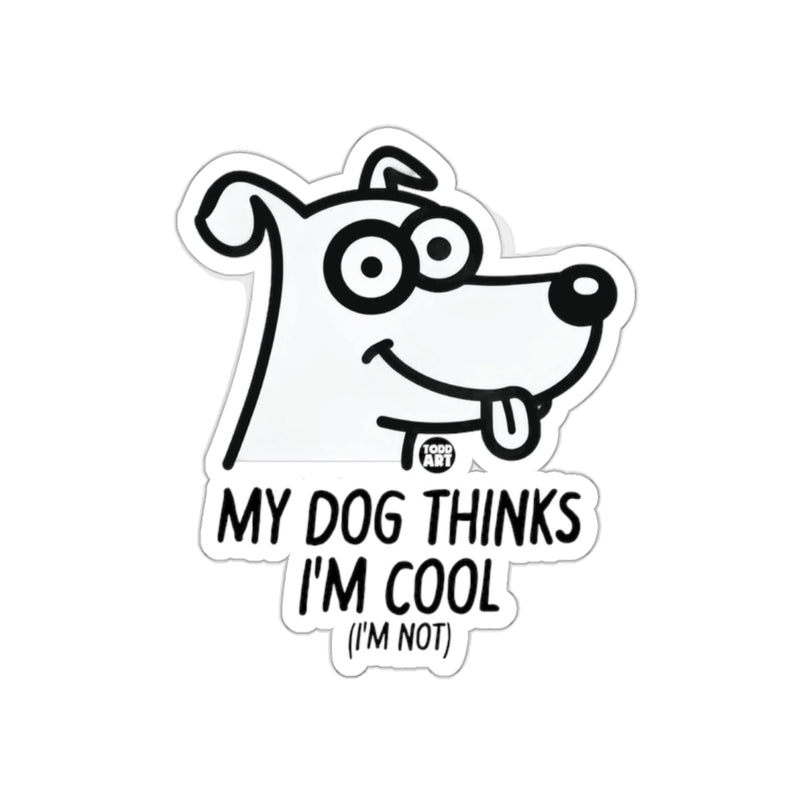 Load image into Gallery viewer, My Dog Thinks I'm Cool I'm Not Sticker Product
