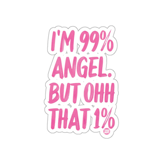 I'm 99% Angel But Ohh That 1% sticker