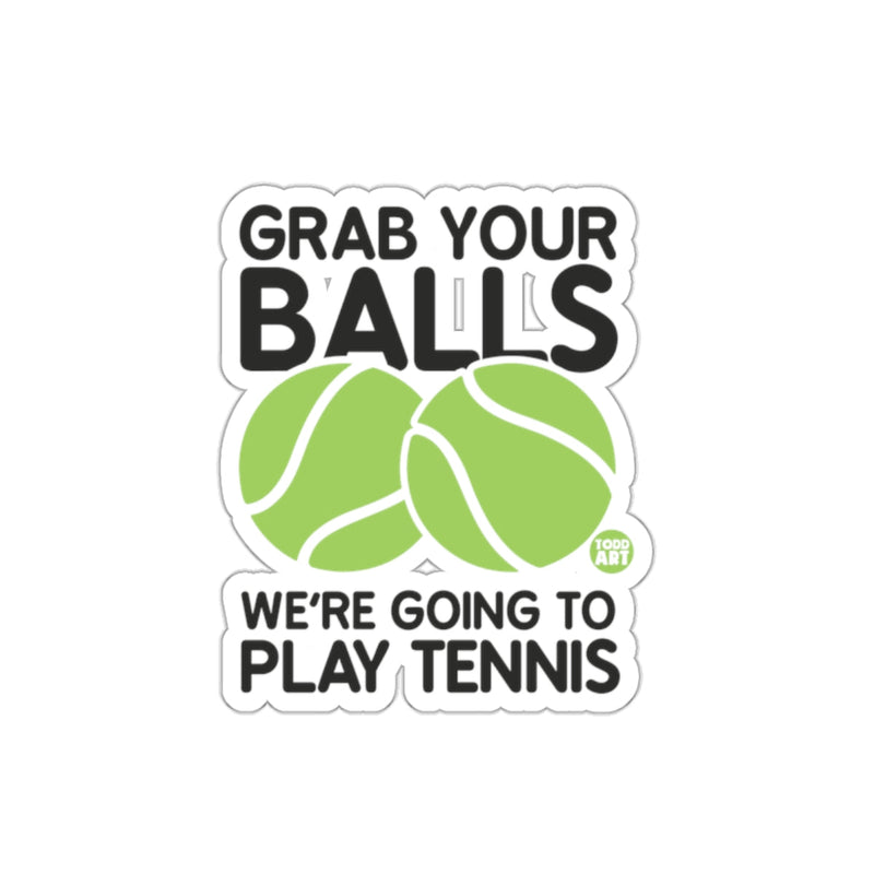 Load image into Gallery viewer, Grab Your Balls Because We Are Going To Play Tennis sticker
