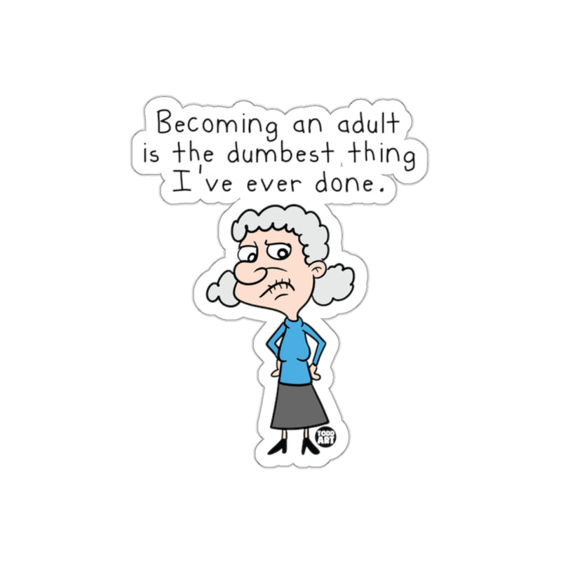 Load image into Gallery viewer, Becoming an Adult is the Dumbest Thing Sticker
