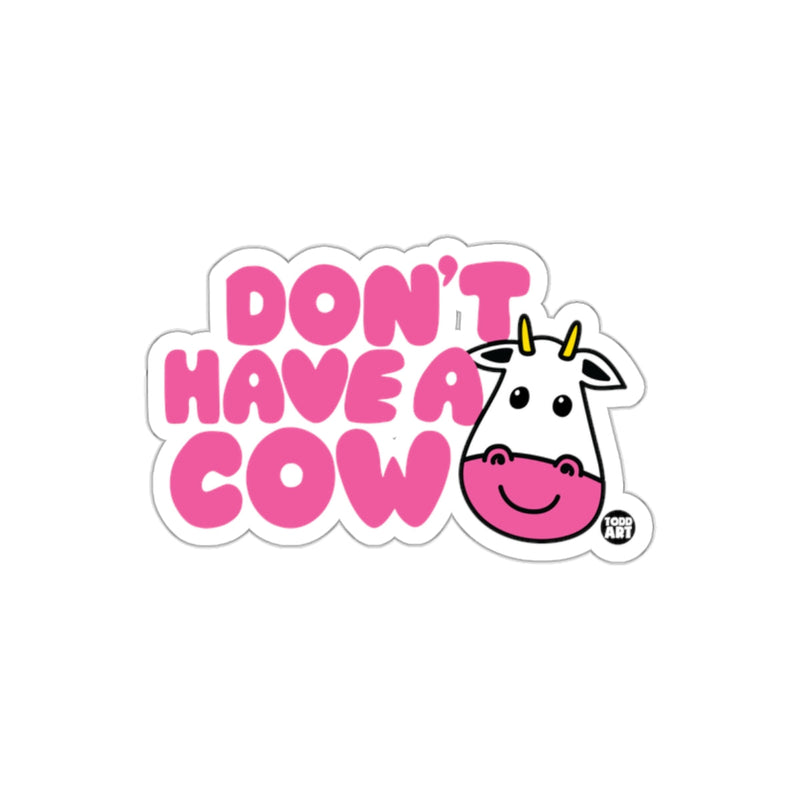 Load image into Gallery viewer, Fun Don't Have A Cow Cute Sticker for Laptops Water Bottles
