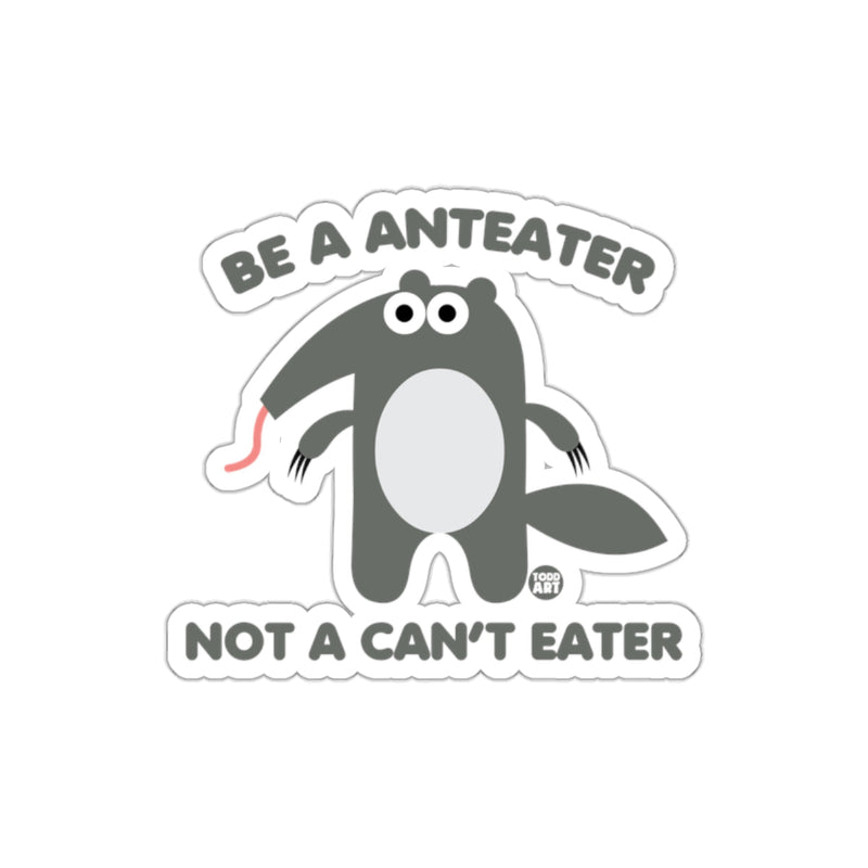 Load image into Gallery viewer, Be A Anteater Not A Can't Eater Sticker Product
