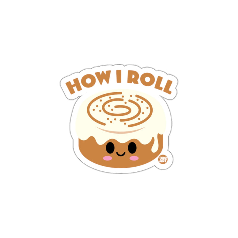 Load image into Gallery viewer, HOW I ROLL Cute Cinnamon Roll Graphic Sticker
