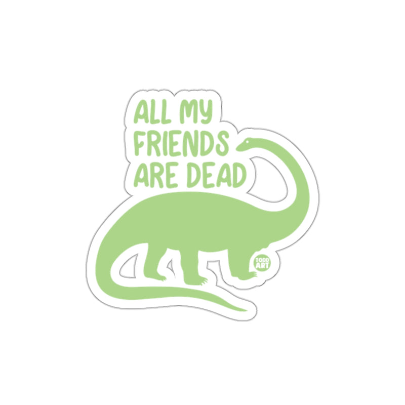 Load image into Gallery viewer, All My Friends Are Dead Dinosaur Sticker
