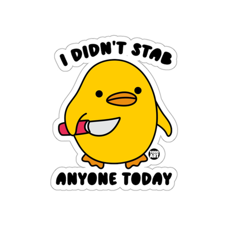 Load image into Gallery viewer, I Didn't Stab Anyone Today Funny Cute Sticker Product
