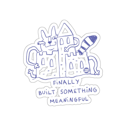 Finally Built Something Meaningful Sticker Design