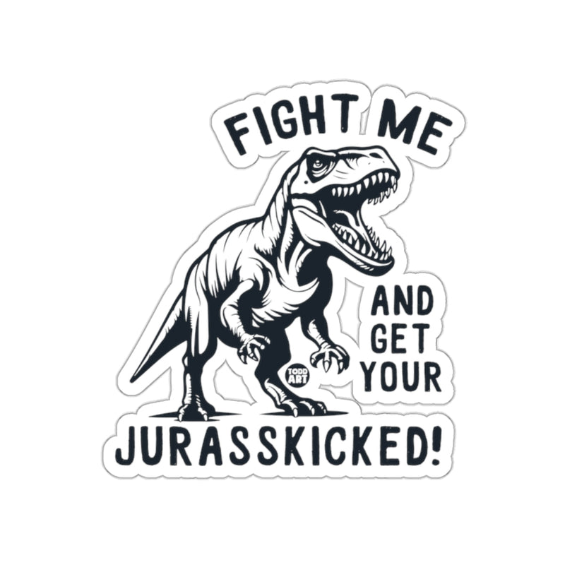 Load image into Gallery viewer, Fight Me And Get Your Jurasskicked Dinosaur Sticker
