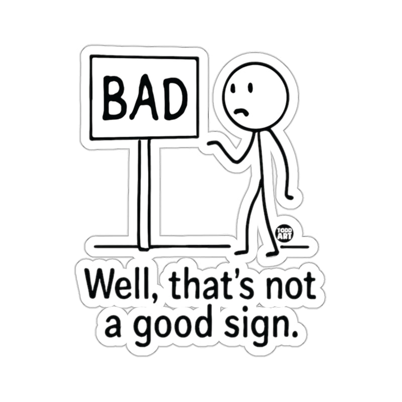 Load image into Gallery viewer, Stick Figure Bad Sign Well That's Not A Good Sign 

