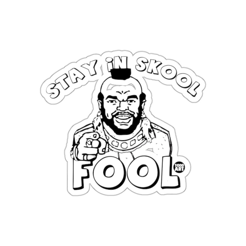 Load image into Gallery viewer, Stay In Skool Fool Mr. T Inspired Art Design sticker
