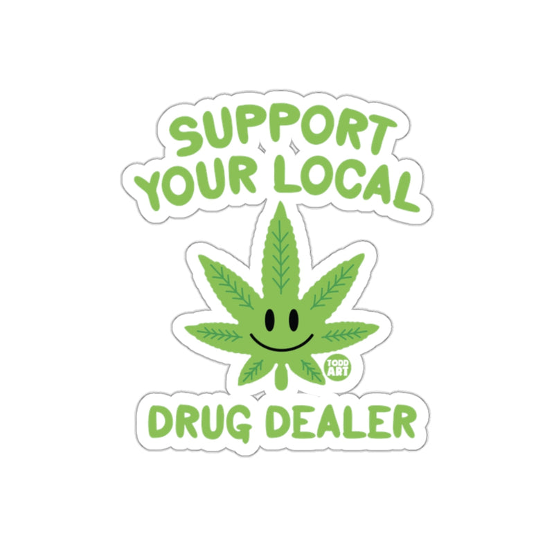 Load image into Gallery viewer, Support Your Local Drug Dealer Sticker
