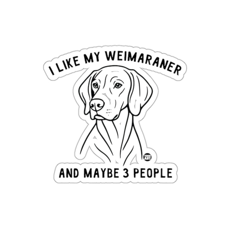 Load image into Gallery viewer, I Like My Weimaraner And Maybe 3 People Sticker
