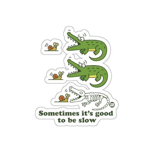 Funny Sometimes It's Good To Be Slow Alligator Snail sticker