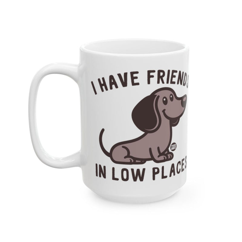 Load image into Gallery viewer, I Have Friends In Low Places I Love Dachshunds Mug
