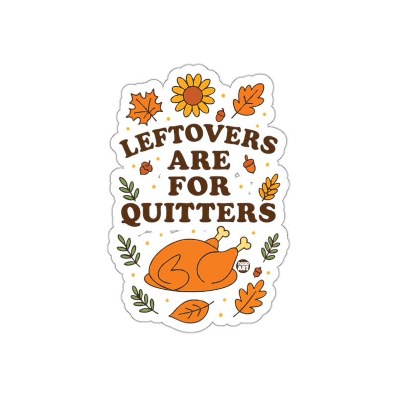 Load image into Gallery viewer, Leftovers Are For Quitters Thanksgiving Sticker
