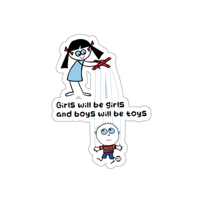 Load image into Gallery viewer, Girls Will Be Girls Boys Will Be Toys Sticker
