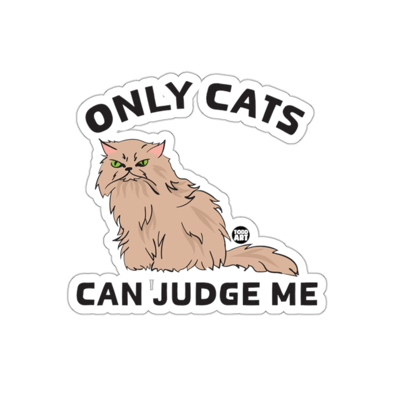 Load image into Gallery viewer, Only Cats Can Judge Me Funny Cat Sticker Decal
