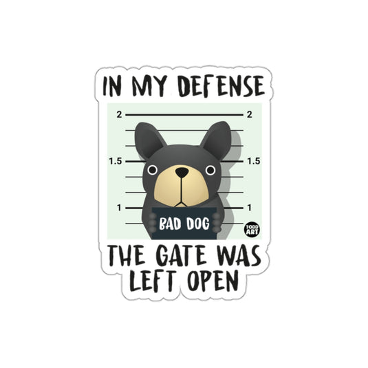 In My Defense The Gate Was Left Open sticker