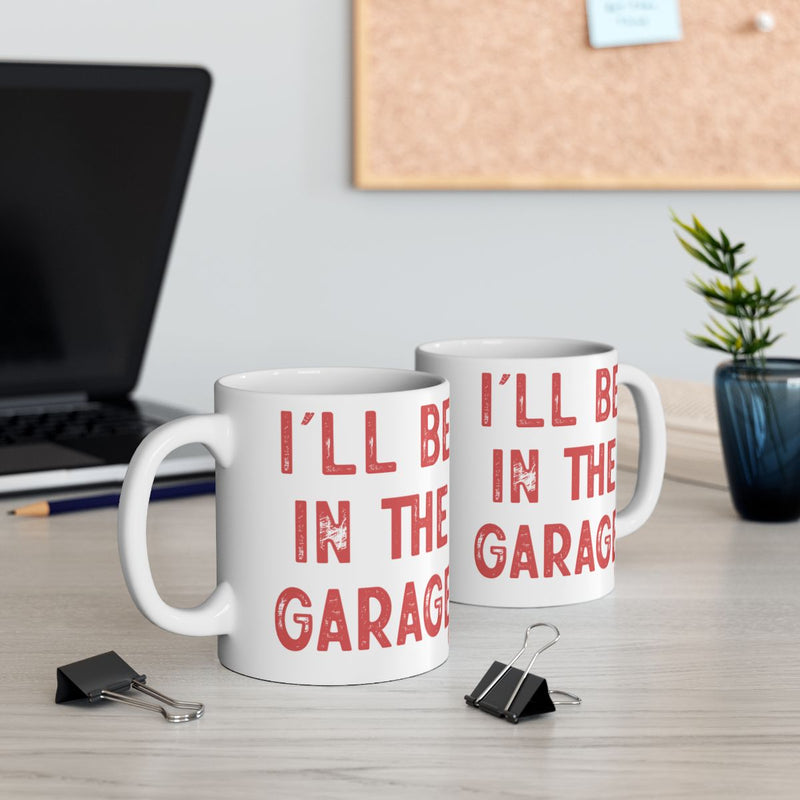 Load image into Gallery viewer, I'll Be in the Garage Funny Office Mug
