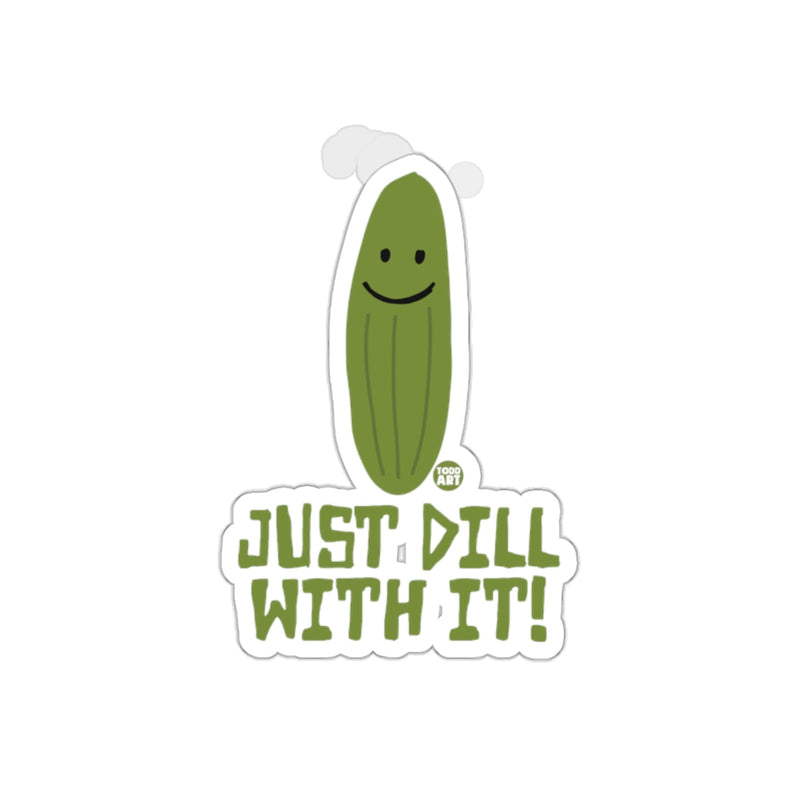 Load image into Gallery viewer, Just Dill With It Funny Pickle Cartoon Pun Art sticker
