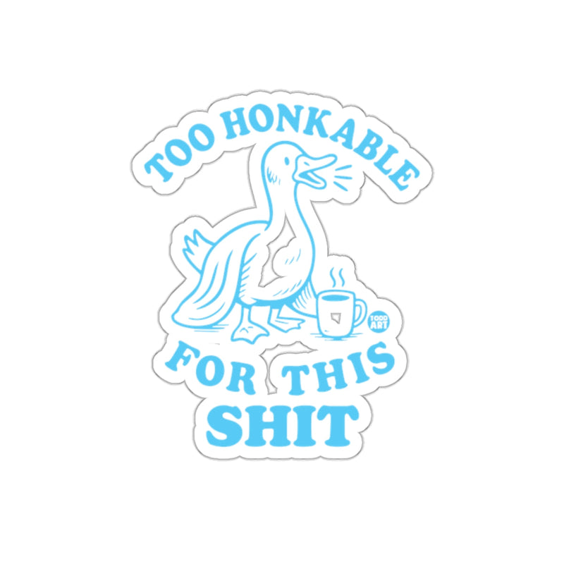 Load image into Gallery viewer, Too Honkable For This Shit sticker product
