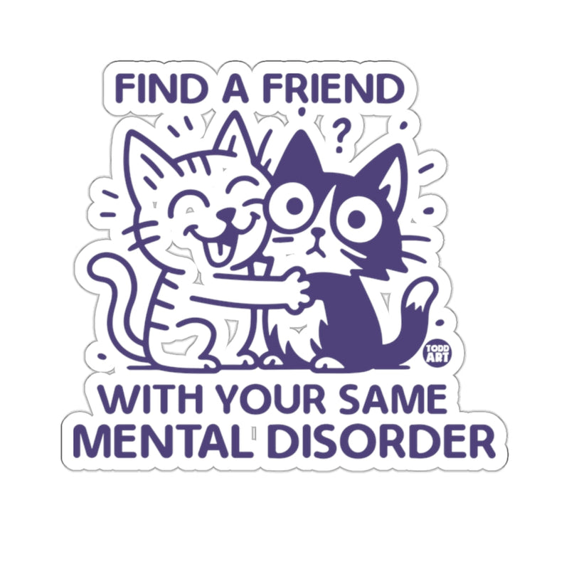 Load image into Gallery viewer, Find A Friend With Your Same Mental Disorder 
