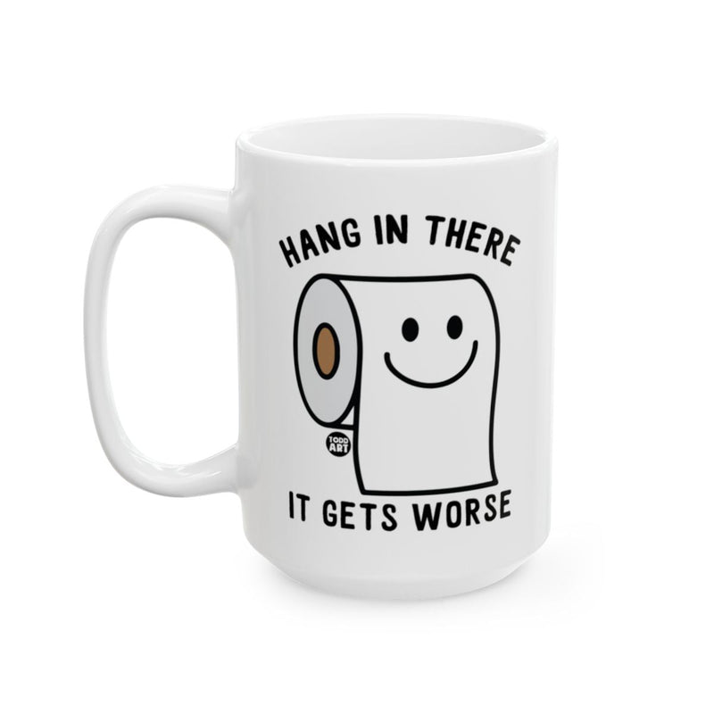 Load image into Gallery viewer, Hang In There It Gets Worse Toilet Paper Mug
