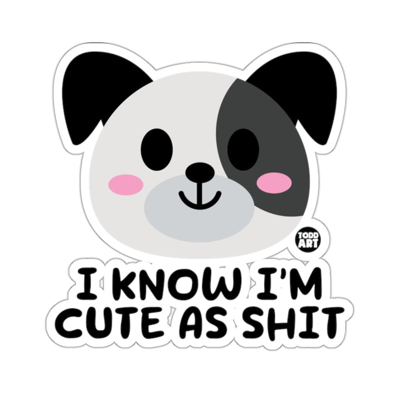 Load image into Gallery viewer, I Know I'm Cute As Shit Cute Panda Dog Sticker
