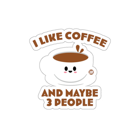 I Like Coffee and Maybe 3 People Sticker Product