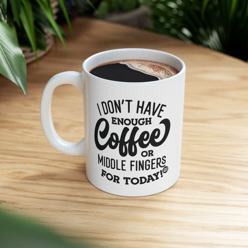 Load image into Gallery viewer, I Don't Have Enough Coffee Mug For Middle Fingers
