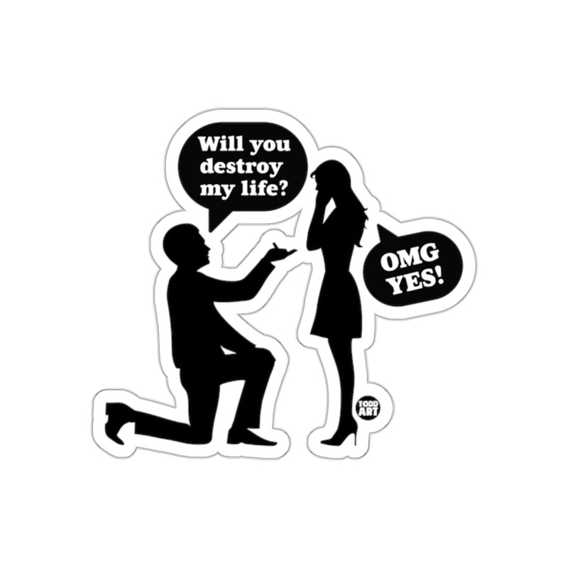 Load image into Gallery viewer, Humorous Proposal Art Will You Destroy My Life Sticker
