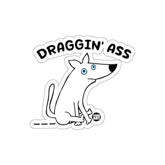 Draggin' Ass Funny Dog Sticker Humorous Design
