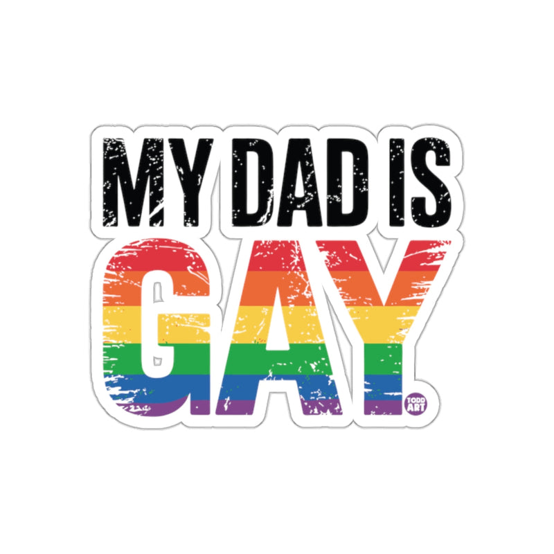 Load image into Gallery viewer, My Dad Is Gay Rainbow Pride LGBTQ Sticker
