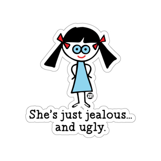 She's Just Jealous and Ugly Sticker