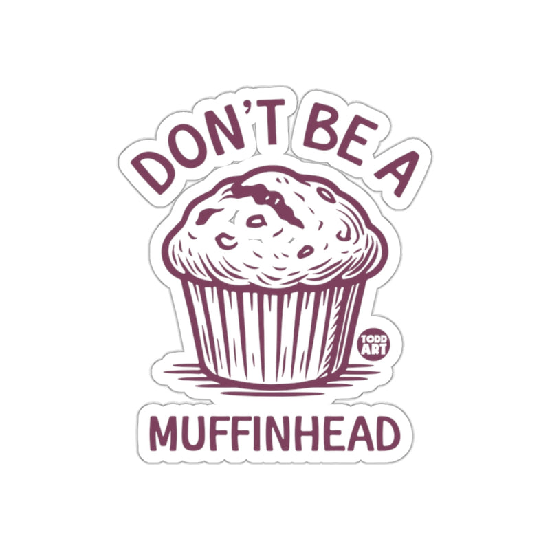 Load image into Gallery viewer, Don't Be A Muffinhead Graphic Design Sticker

