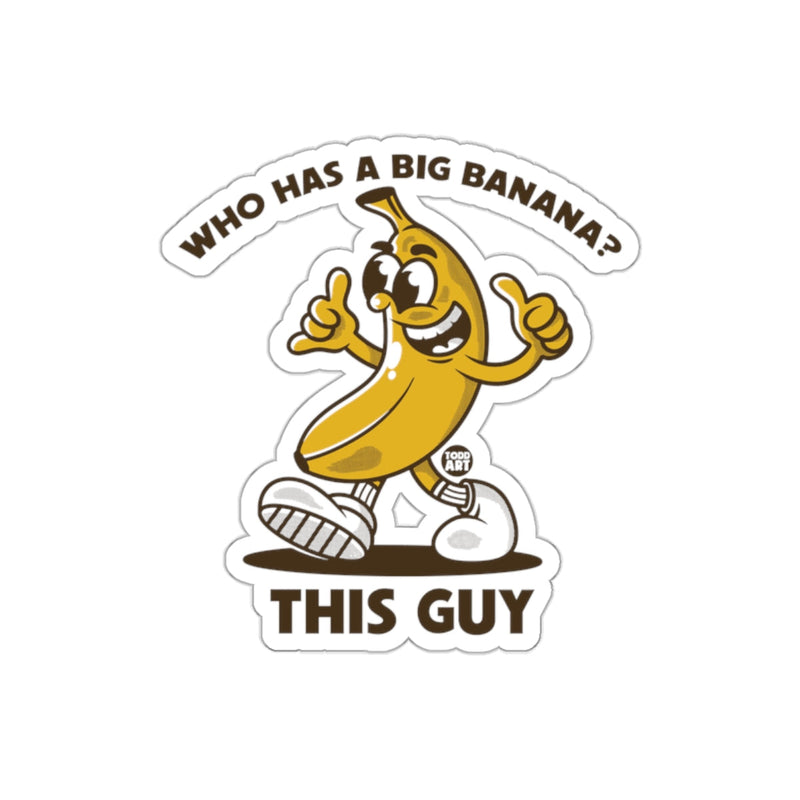 Load image into Gallery viewer, Who Has a Big Banana? This Guy Sticker
