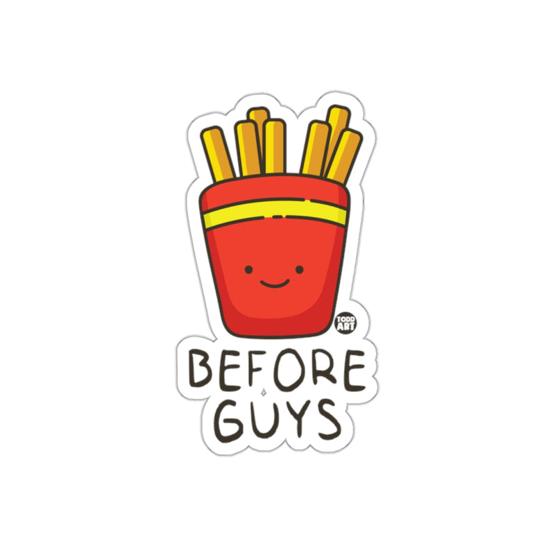 Load image into Gallery viewer, Fries Before Guys Funny Quote Sticker Design

