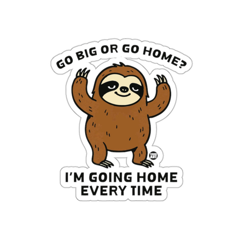 Load image into Gallery viewer, Sloth Illustration Go Big Or Go Home Funny Quote sticker
