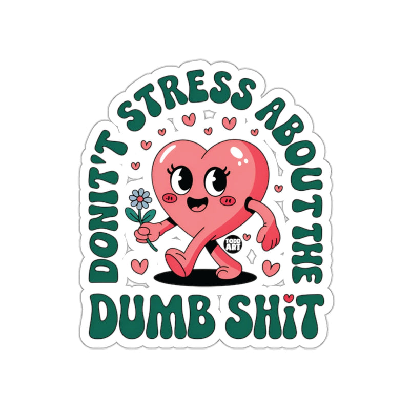 Load image into Gallery viewer, Don't Stress About the Dumb Shit Heart Sticker
